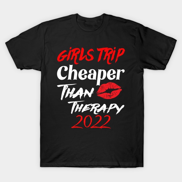 girls trip cheaper than therapy 2022 / 2023 T-Shirt by Darwish